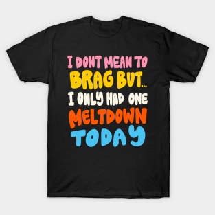 Don't mean to brag by Oh So Graceful T-Shirt